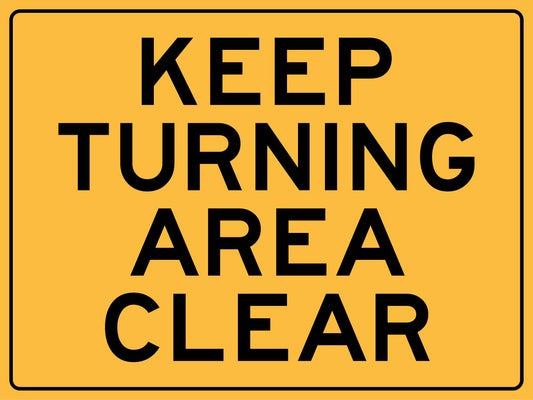 Keep Turning Area Clear Sign - New Signs