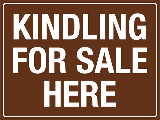 Kindling For Sale Sign - New Signs