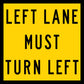 Left Lane Must Turn Left Multi Message Traffic Sign - New Signs