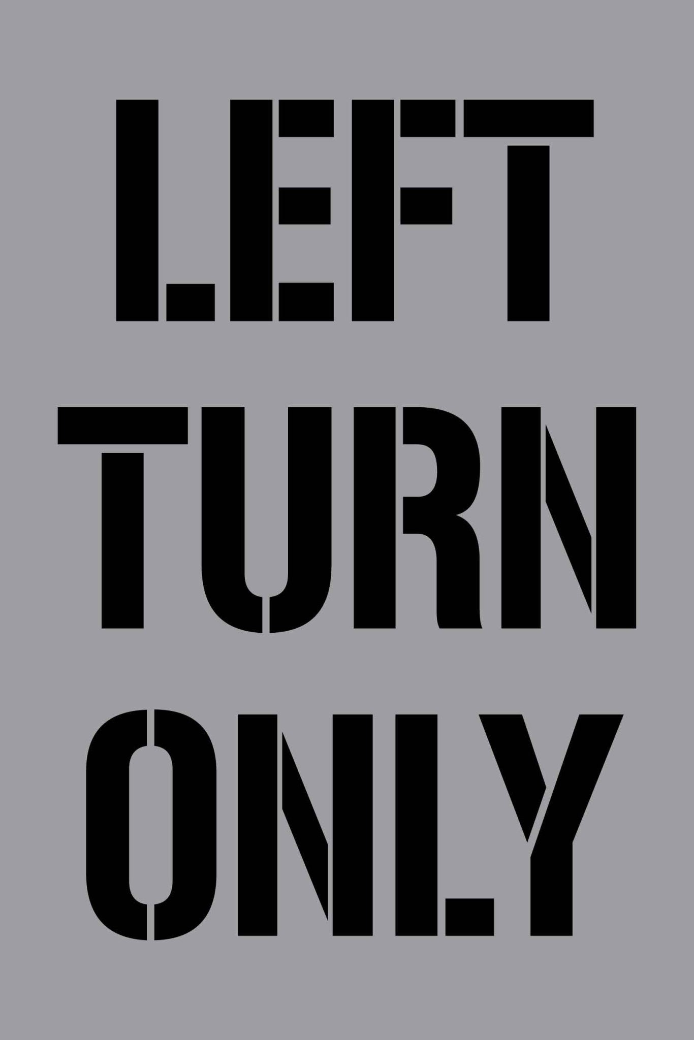 Left Turn Only - Aluminium Composite Stencil - New Signs
