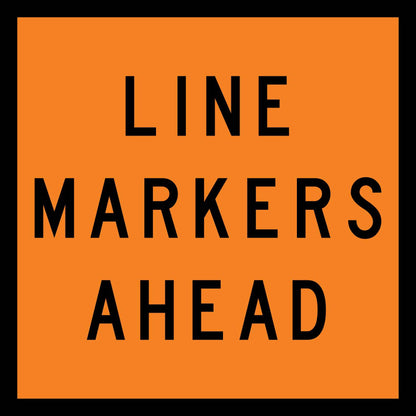 Line Markers Ahead Orange Multi Message Traffic Sign - New Signs