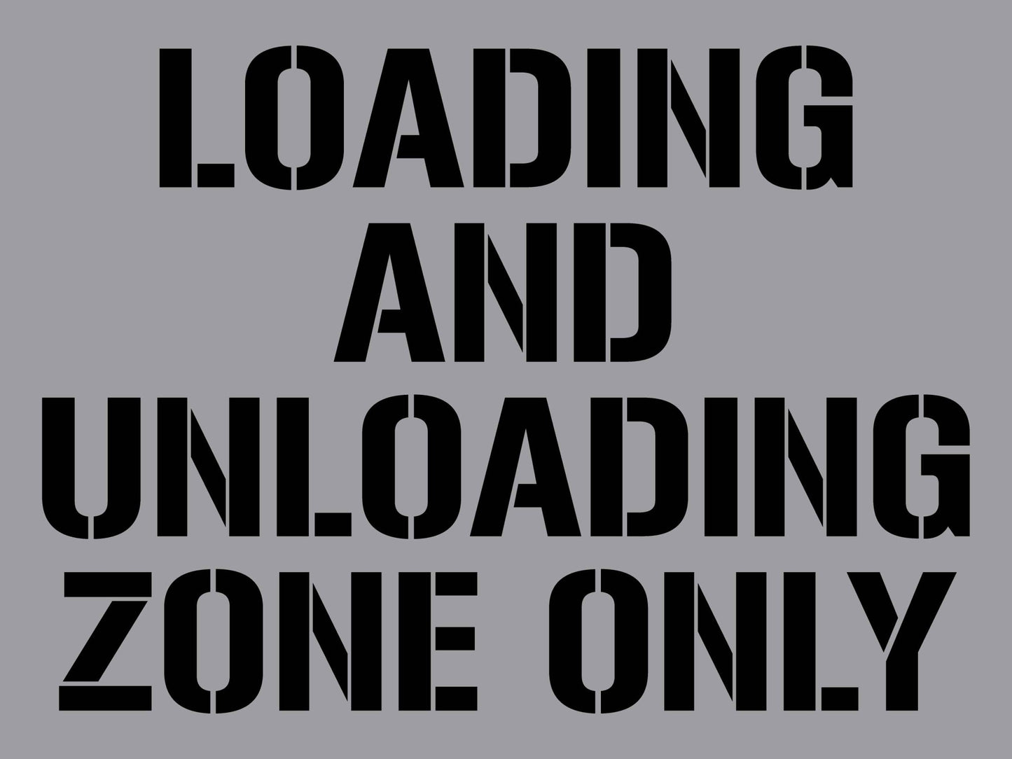 Loading and Unloading Zone Only - Aluminium Composite Stencil - New Signs