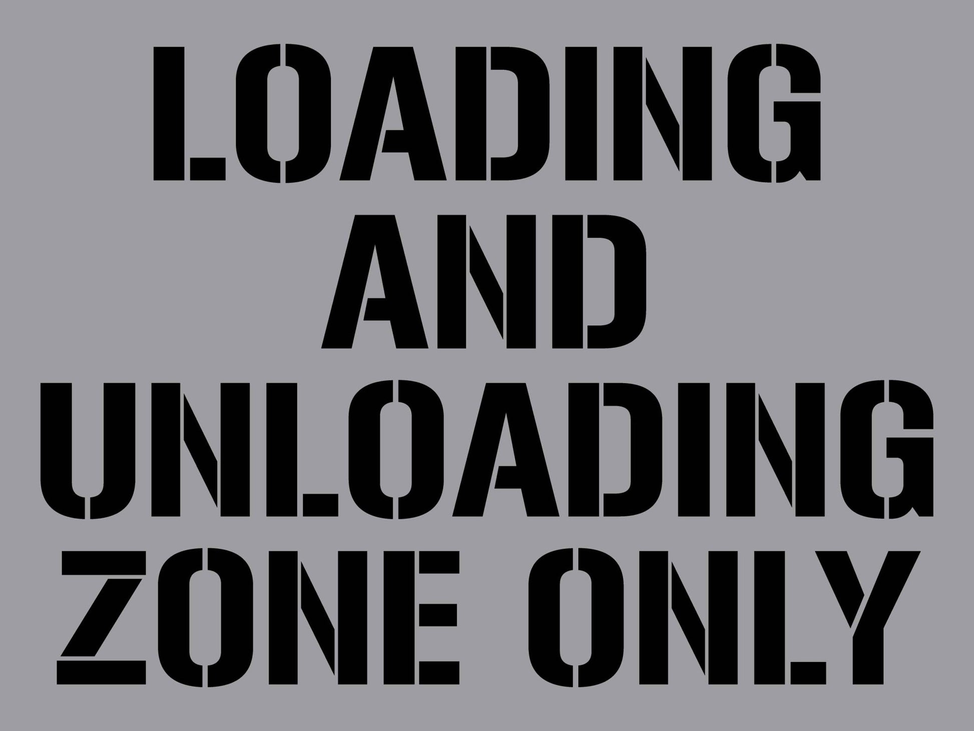 Loading and Unloading Zone Only - Aluminium Composite Stencil - New Signs