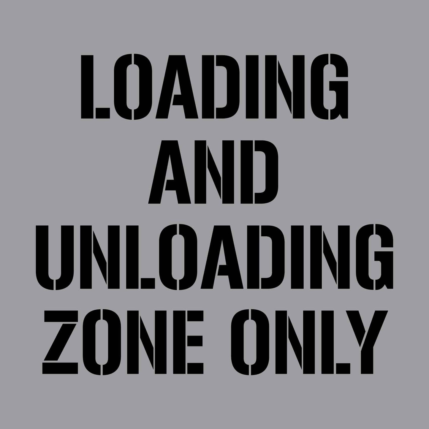 Loading and Unloading Zone Only - Aluminium Composite Stencil - New Signs