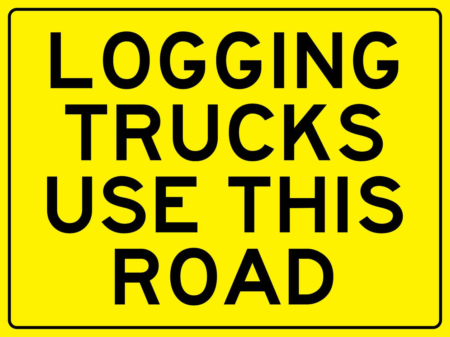 Logging Trucks Use This Road Sign - New Signs