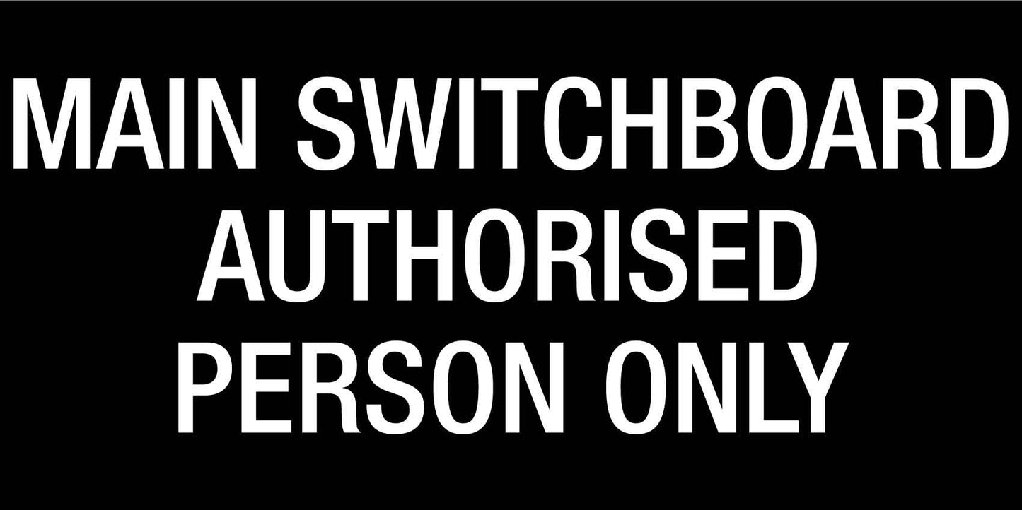 Main Switchboard Authorised Person Only - Statutory Sign - New Signs