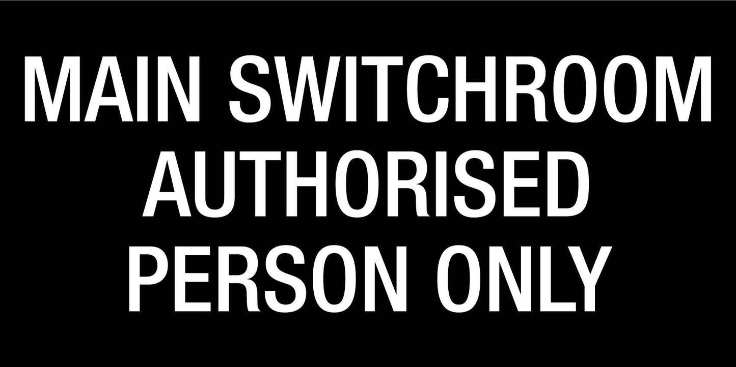 Main Switchroom Authorised Person Only - Statutory Sign - New Signs