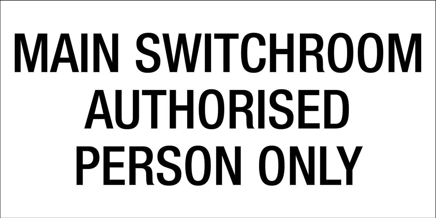 Main Switchroom Authorised Person Only - Statutory Sign - New Signs