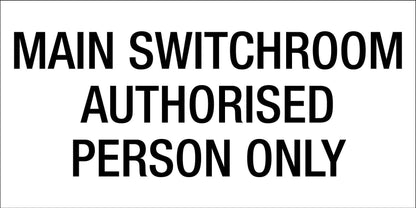 Main Switchroom Authorised Person Only - Statutory Sign - New Signs
