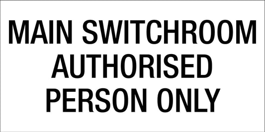 Main Switchroom Authorised Person Only - Statutory Sign - New Signs