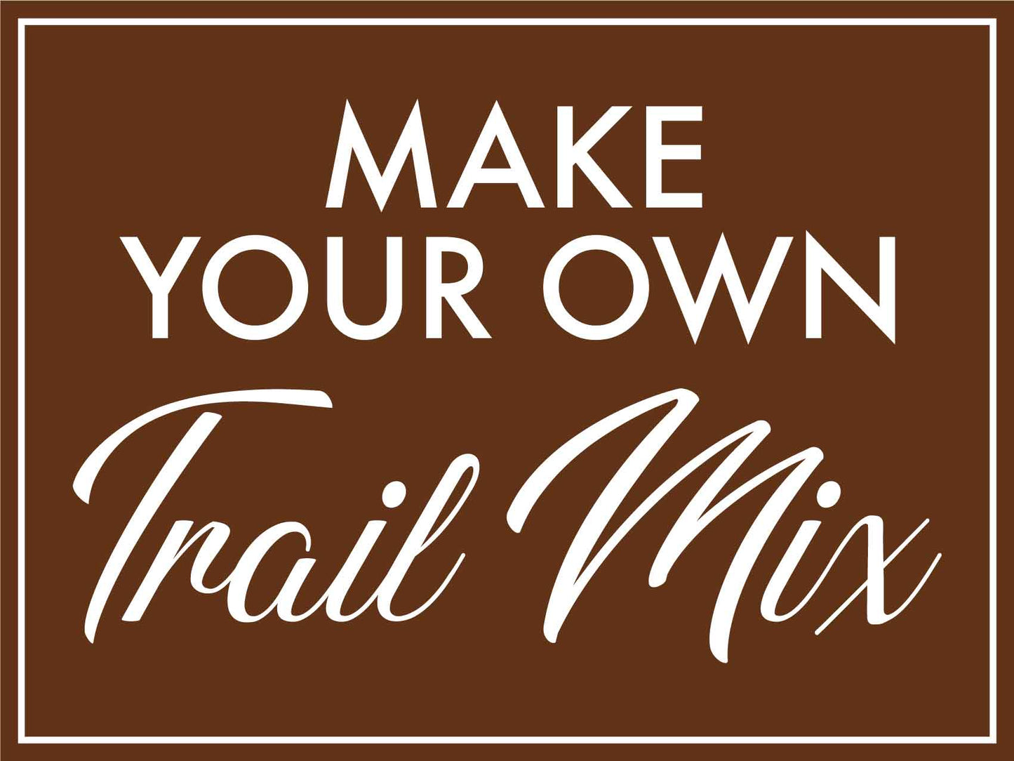 Make Your Own Trail Mix Sign - New Signs