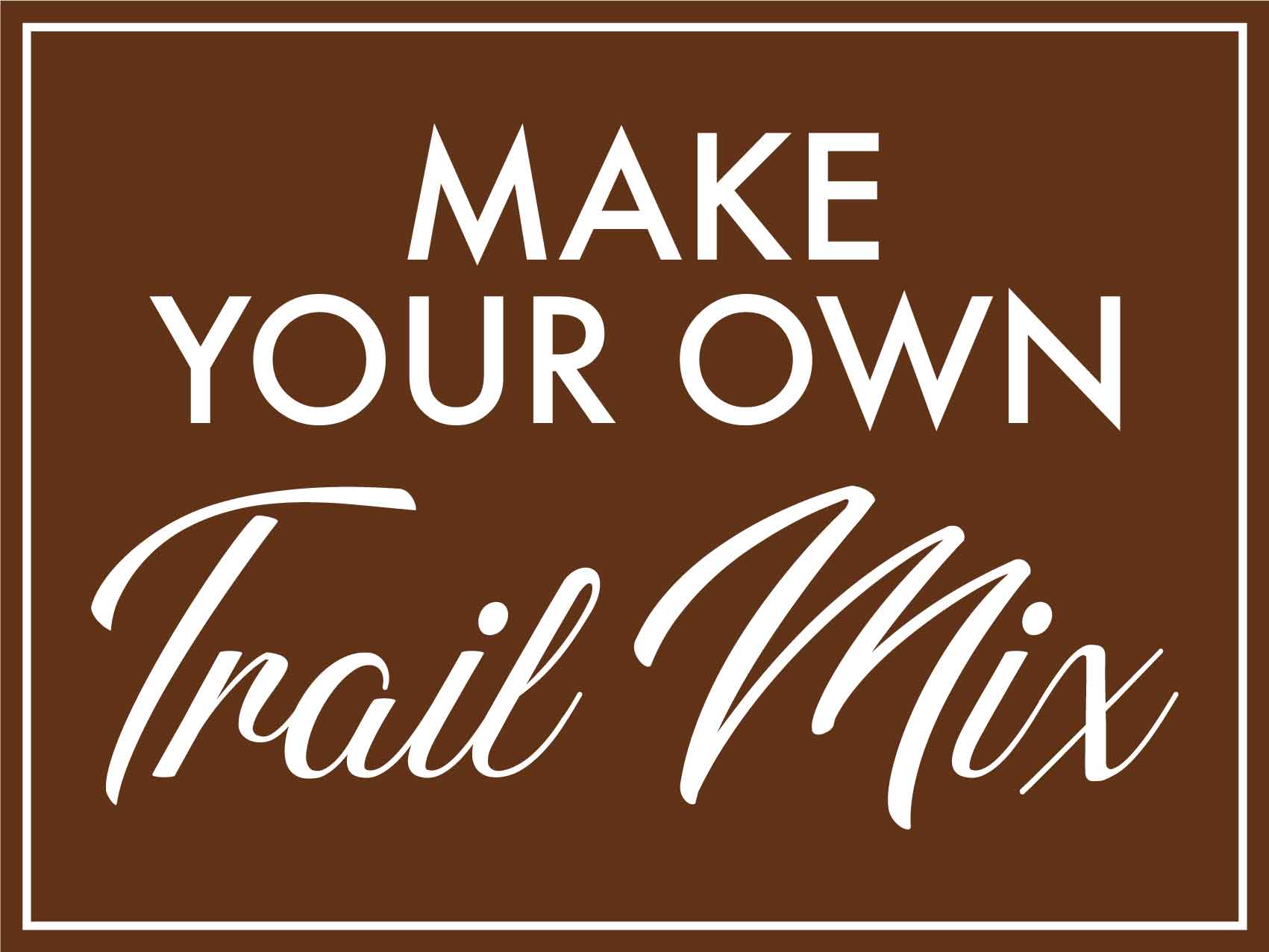 Make Your Own Trail Mix Sign - New Signs