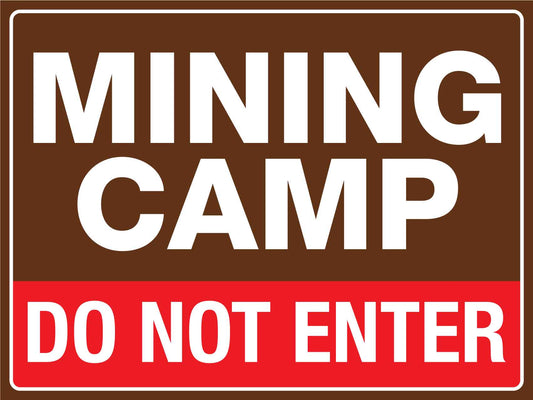 Mining Camp Do Not Enter Sign - New Signs