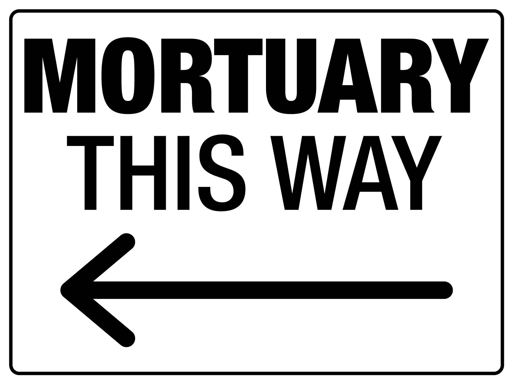 Mortuary This Way Left Arrow Sign - New Signs