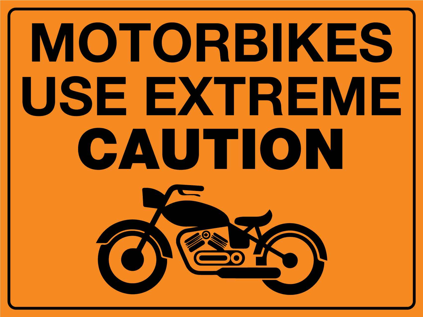 Motorbikes Use Extreme Caution Sign - New Signs