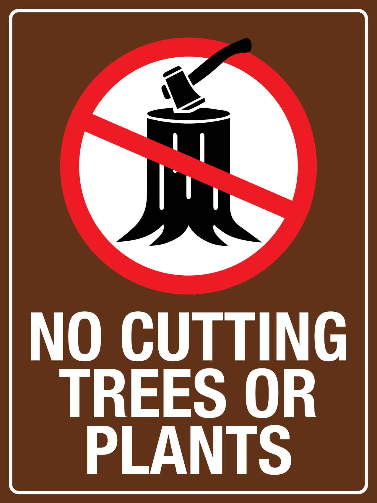 No Cutting Trees Or Plants Sign - New Signs