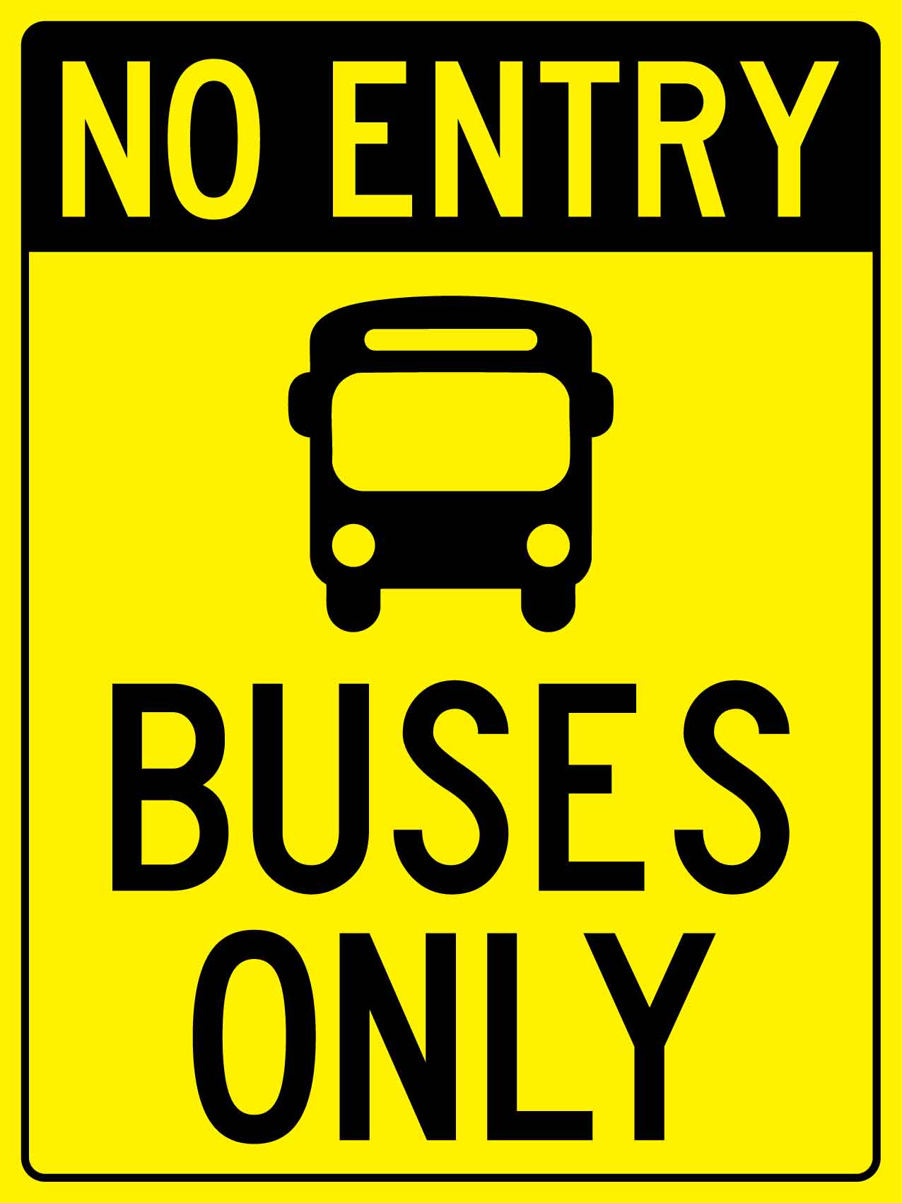 No Entry Buses Only Yellow Sign - New Signs