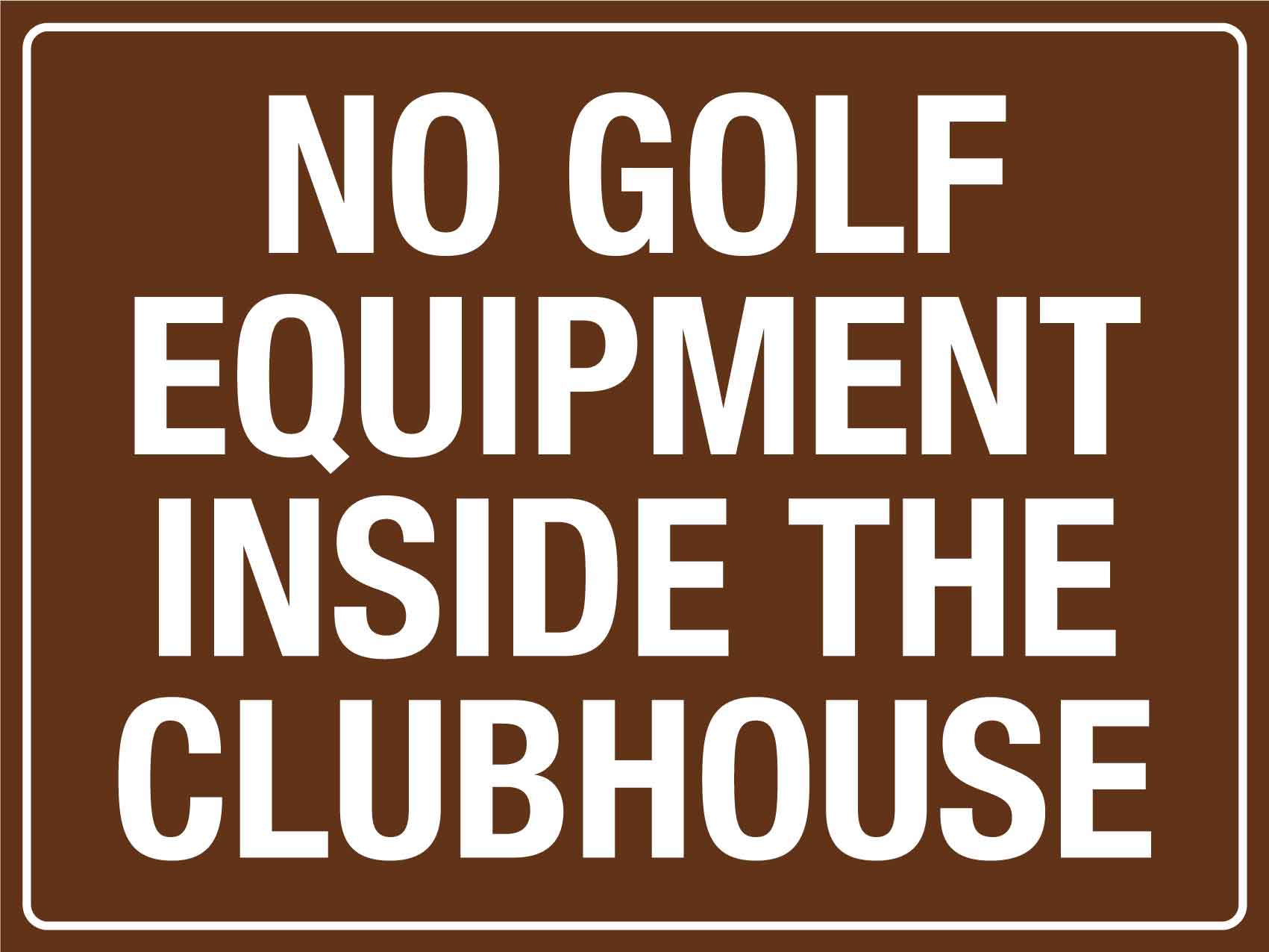 No Golf Equipment Inside The Clubhouse Sign - New Signs