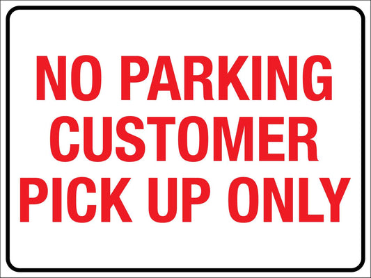 No Parking Customer Pick Up Only Sign - New Signs