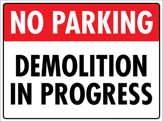 No Parking Demolition In Progress Sign - New Signs