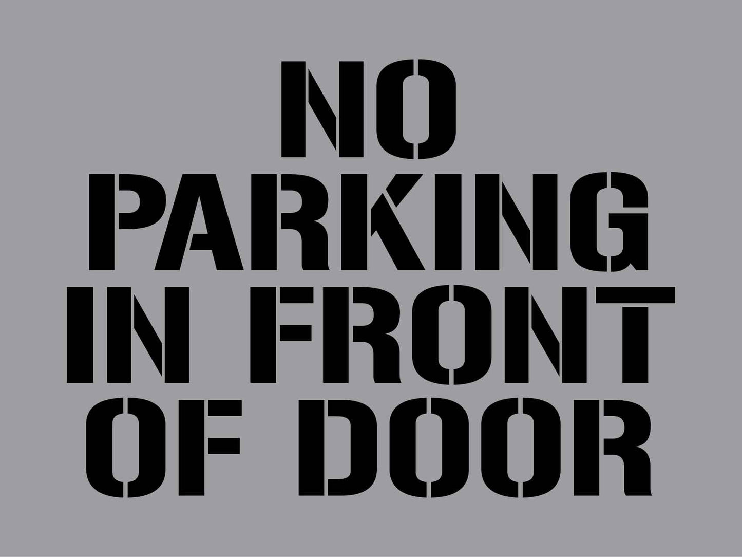 No Parking In Front Of Door - Aluminium Composite Stencil - New Signs