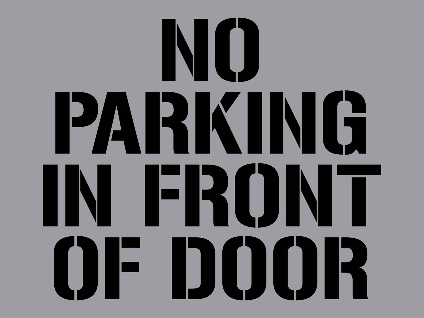 No Parking In Front Of Door - Aluminium Composite Stencil - New Signs