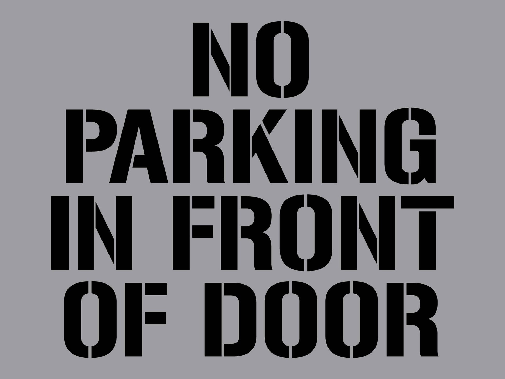 No Parking In Front Of Door - Aluminium Composite Stencil - New Signs