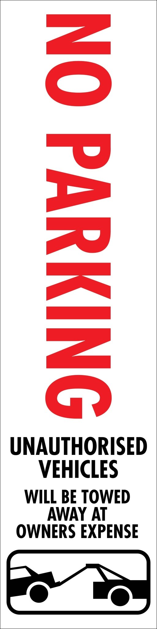 No Parking Unauthorised Vehicles Will Be Towed Away at Owners Expense - Corflute Bollard Cover - New Signs