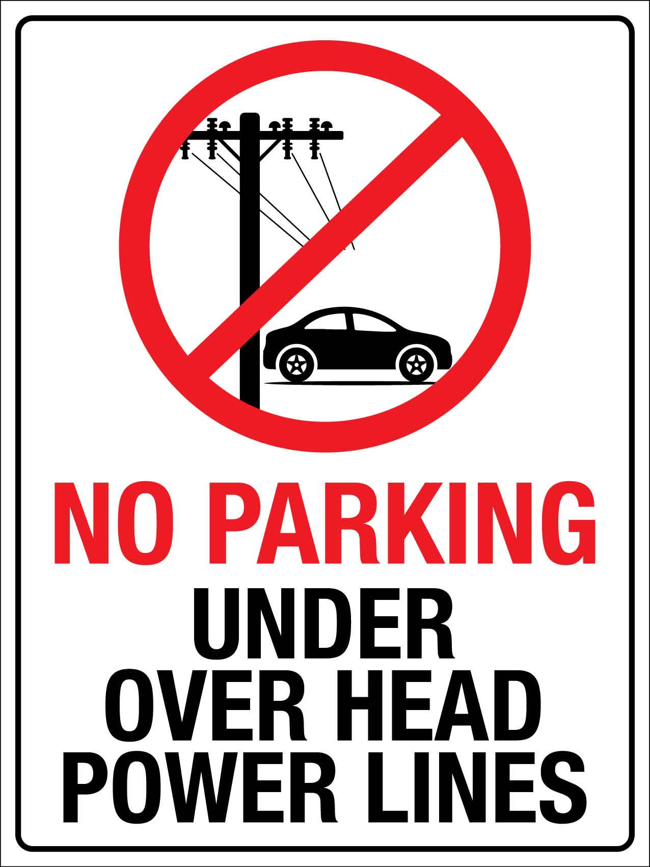 No Parking Under Over Head Powerlines Sign - New Signs