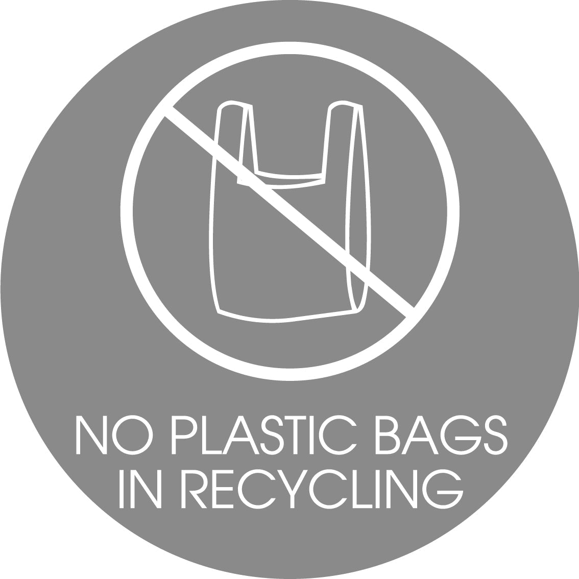 No Plastic Bags in Recycling Grey Background Circle Bin Sticker - New Signs