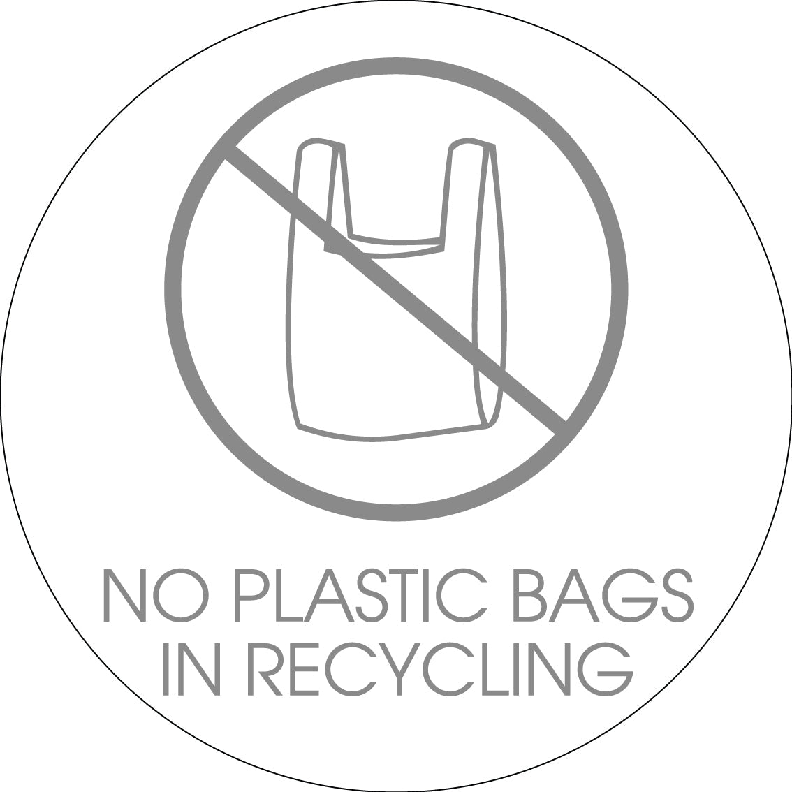 No Plastic Bags in Recycling Grey Circle Bin Sticker - New Signs