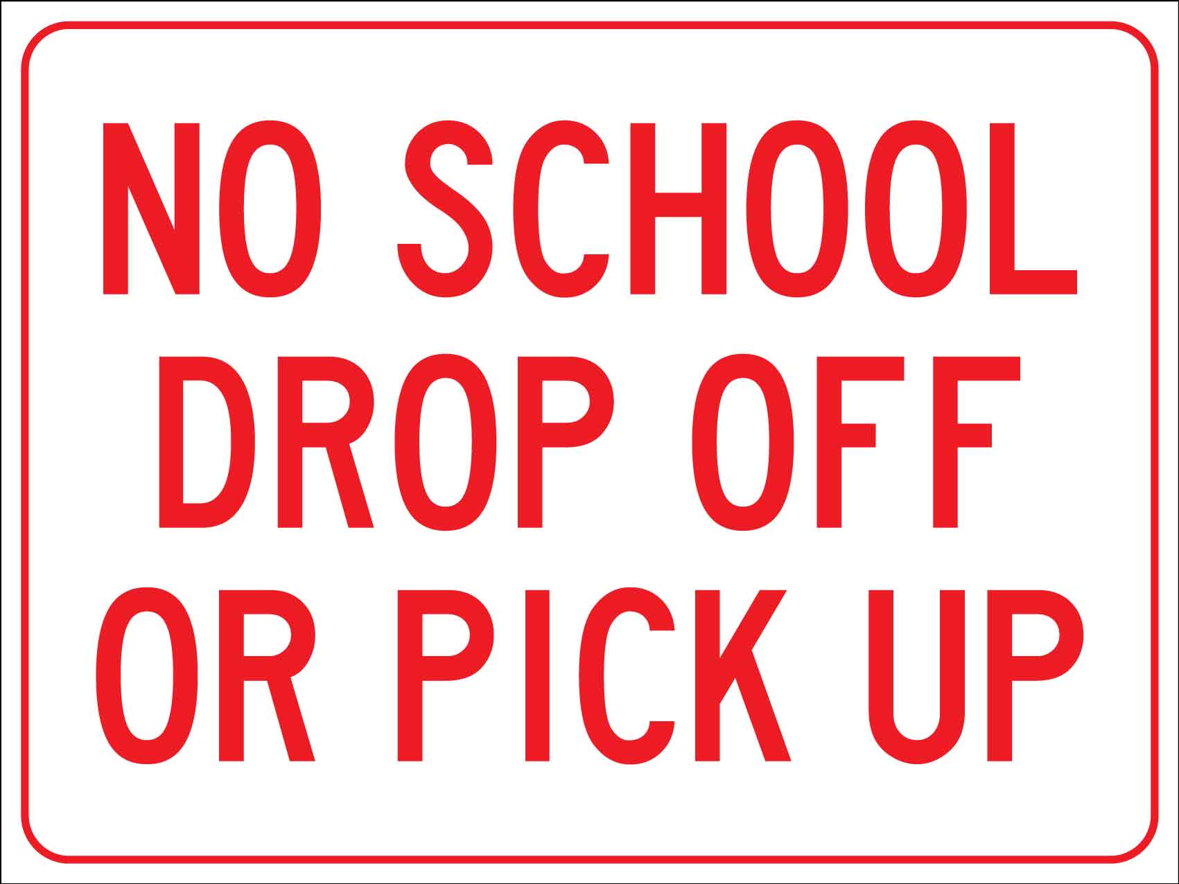 No School Drop Off Or Pick Up Sign - New Signs