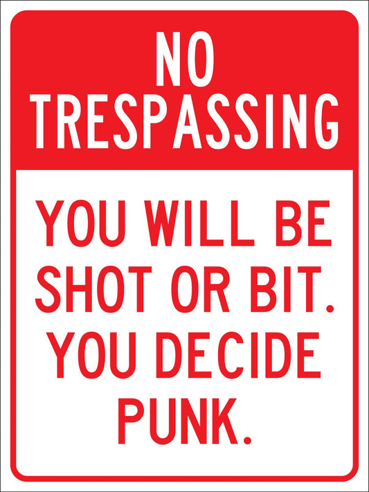 No Trespassing You Will be Shot Or Bit You Decide Punk Sign - New Signs
