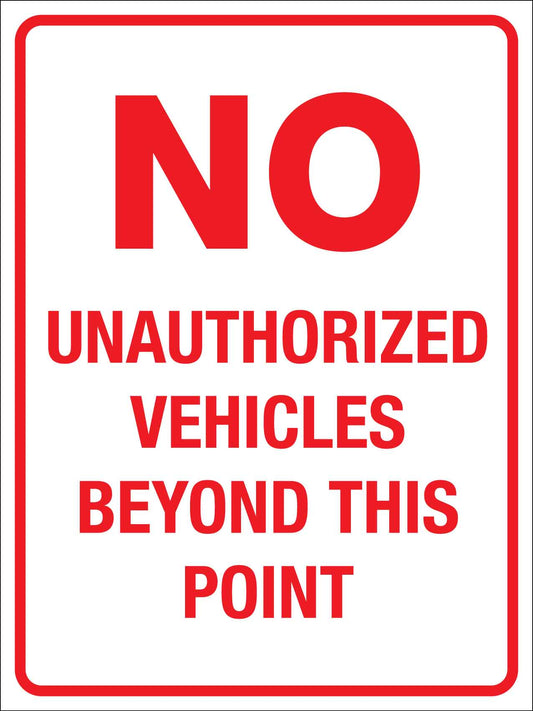 No Unauthorized Vehicles Beyond This Point Sign - New Signs