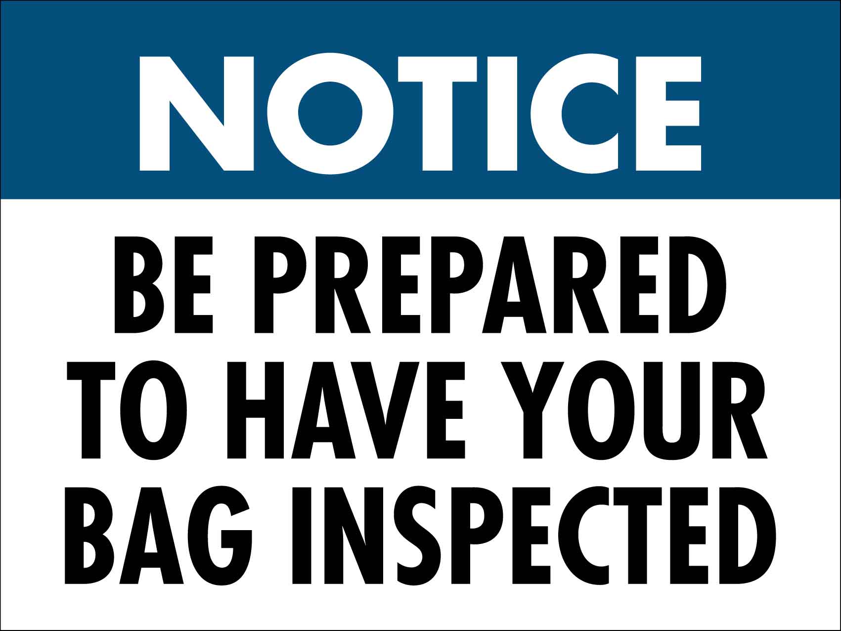 Notice Be Prepared To Have Your Bag Inspected Sign - New Signs