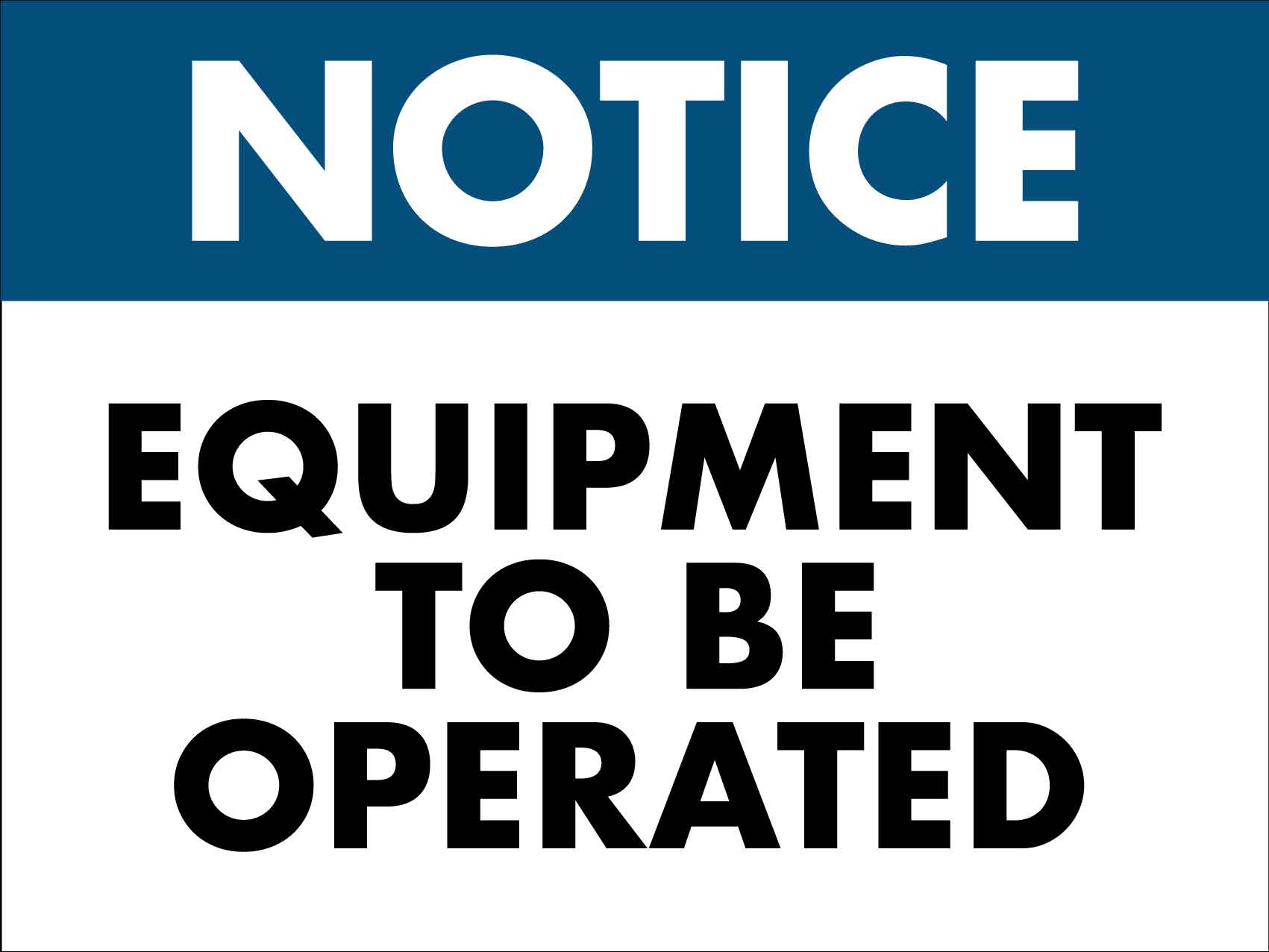 Notice Equipment To Be Operated Sign - New Signs