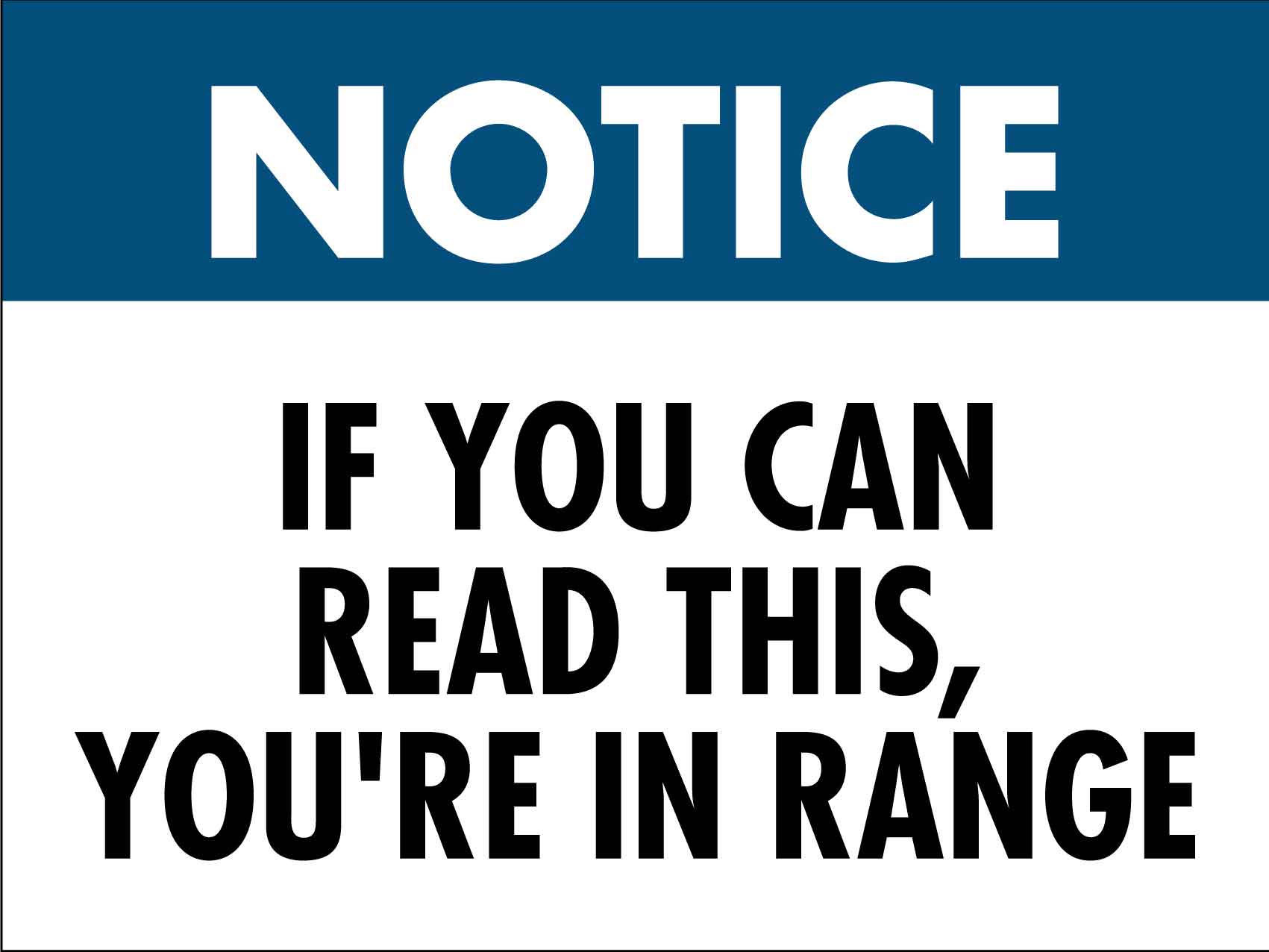 Notice If You Can Read This You're In Range Sign - New Signs