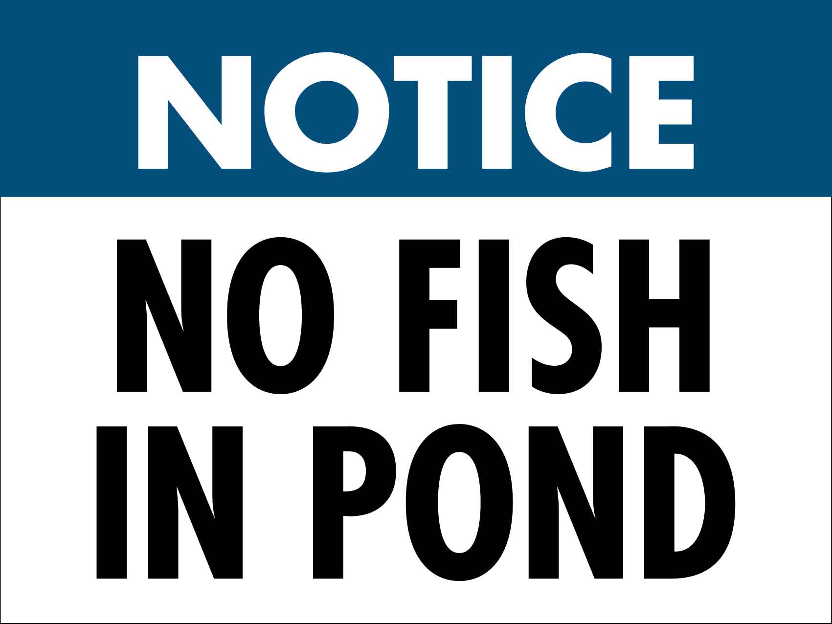 Notice No Fish In Pond Sign - New Signs