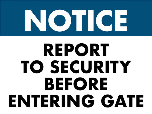 Notice Report To Security Before Entering Gate Sign - New Signs