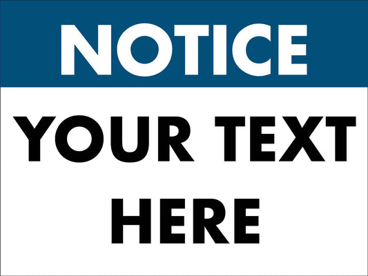 Notice Sign - Custom - New Signs