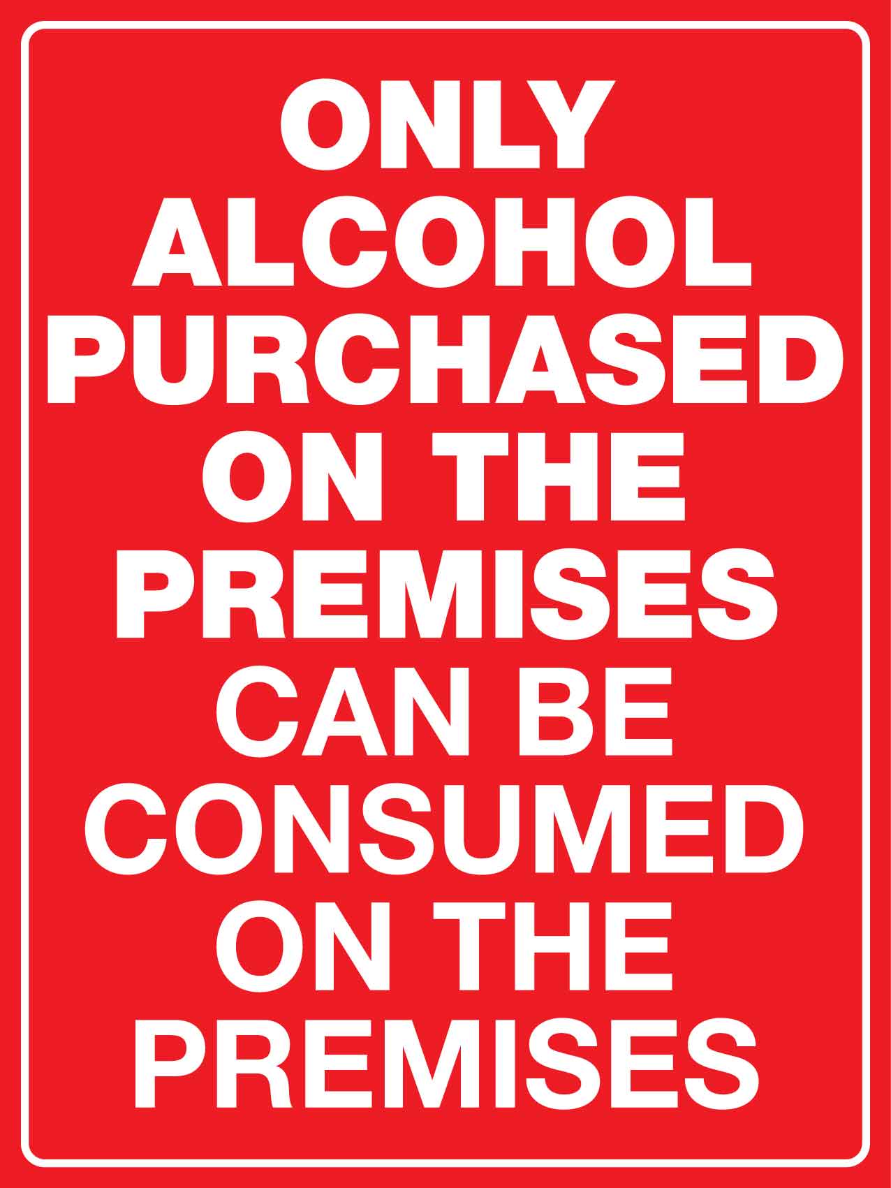 Only Alcohol Purchased On The Premises Sign - New Signs