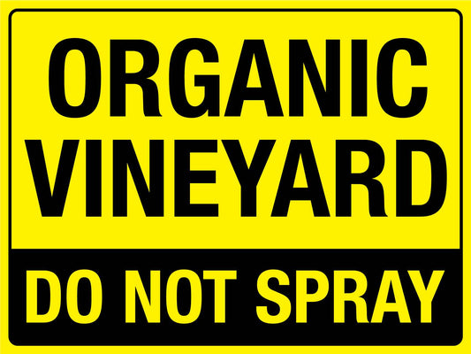 Organic Vineyard Do Not Spray Sign - New Signs