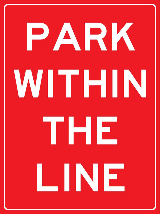 Park Within The Line Sign - New Signs