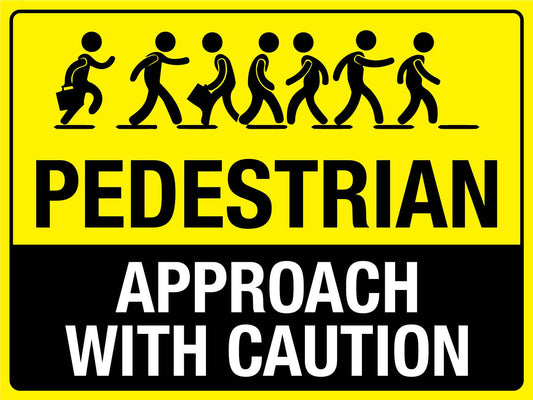 Pedestrian Approach With Caution Sign - New Signs