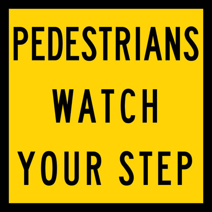 Pedestrians Watch Your Step Multi Message Traffic Sign - New Signs