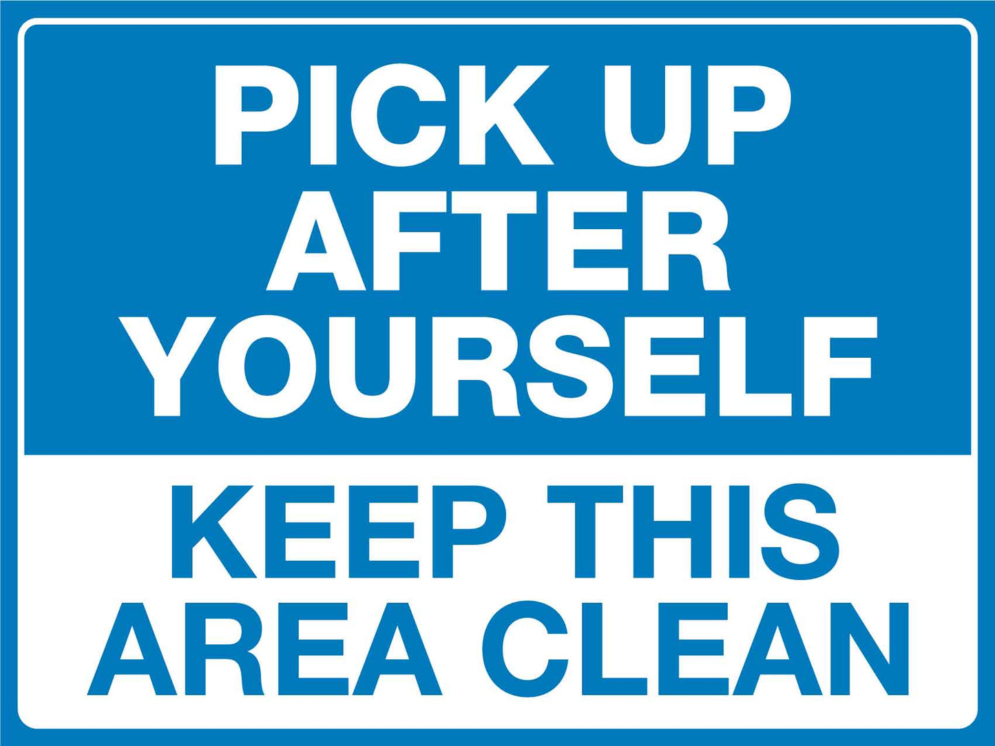 Pick Up After Yourself Keep This Area Clean Sign - New Signs