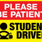 Please Be Patient Student Driver Magnetic Vehicle Sign - New Signs