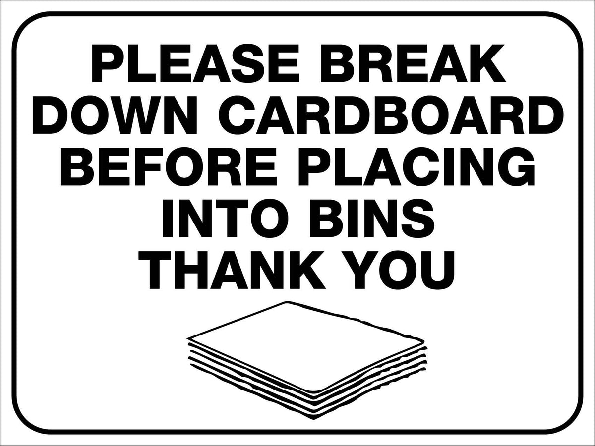 Cardbored Sign Please Break Down Cardboard Before Placing Into Bins Thank you Sign ...