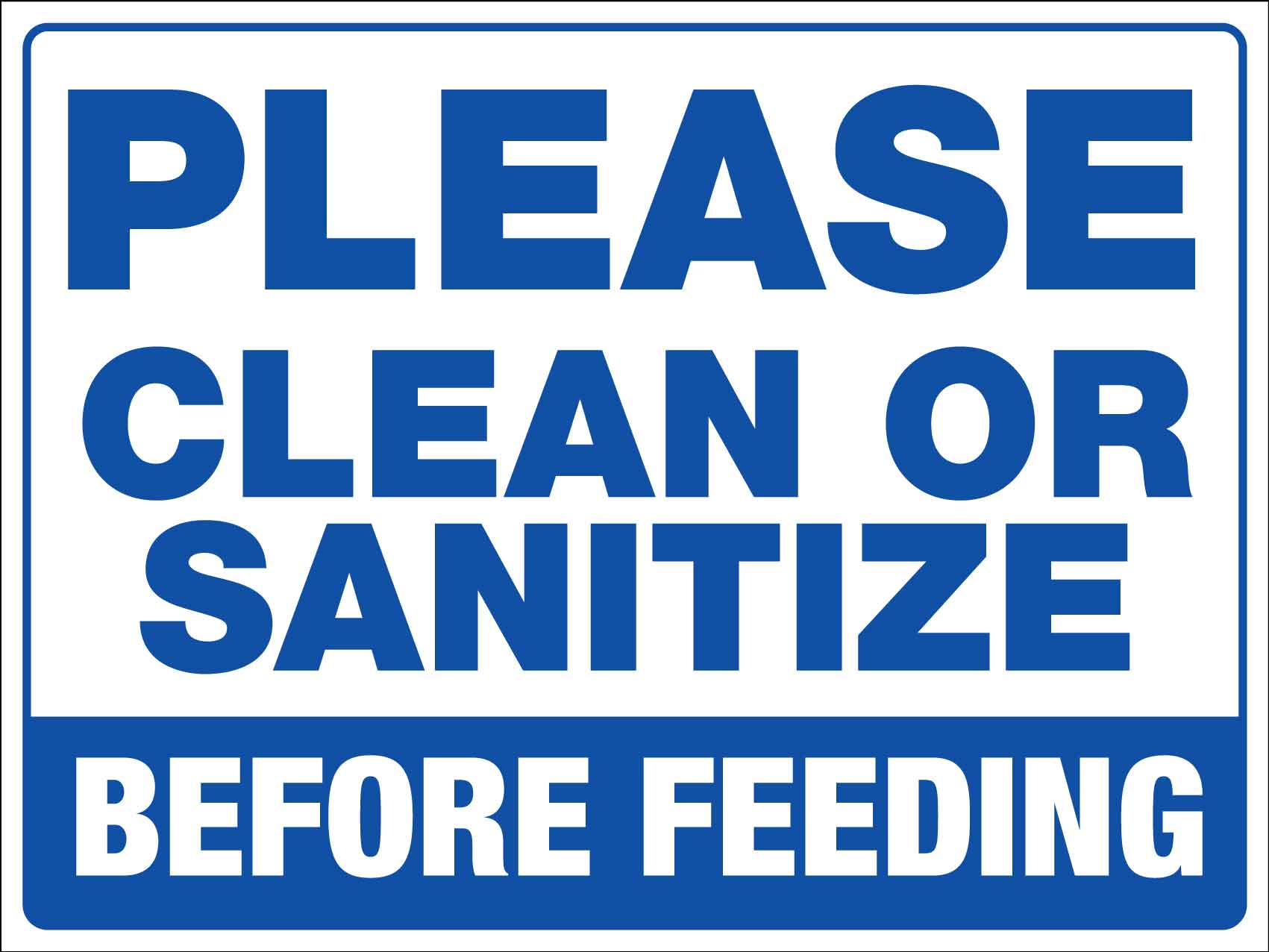Please Clean Or Sanitize Before Feeding Sign - New Signs