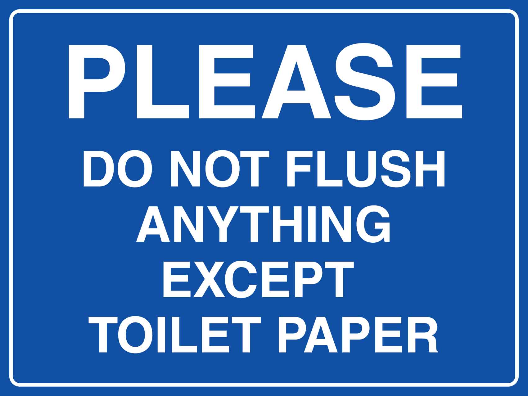 Please Do Not Flush Anything Except Toilet Paper Sign - New Signs